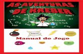Manual do Jogodesenvolvimentovirtual.com/kreber/materiais/Manual As Aventuras de Kreber.pdfO jogo ‘’As Aventuras de Kreber’’ foi criado para complementar o ensino de Bioquímica,