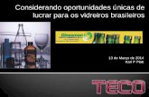 Considerando oportunidades únicas de lucrar para os ... · Custos de Energia • O vidreiro no Brasil paga 3x a 5x a mais do que os concorrentes no mercado mundial • Preços de