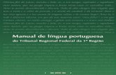 Manual de língua portuguesa · pReFáCio Com o presente Manual de língua portuguesa competente equipe de professores do Tri- bunal Regional Federal da 1.ª Região dotou a egrégia