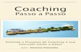 Passo a Passo - Life Coaching · O coaching é um processo de aprendizado que oferece as mais atuais e adequadas ferramentas que podem levar qual-quer pessoa a ocupar um lugar de