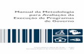 Manual da Metodologia para Avaliação da Execução de ... · A metodologia para a Avaliação da Execução de Programas de Governo (AEPG) representa a reunião de variados esforços