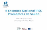 II Encontro Nacional IPSS Promotoras de Saúdecnis.pt/wp-content/uploads/2018/11/II.1_Apresentação... · 2018-11-20 · II Encontro Nacional IPSS Promotoras de Saúde Fátima, 28