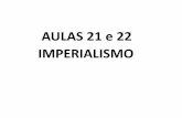 AULAS 21 e 22 IMPERIALISMO - WordPress.com · 5. Definição de Imperialismo Etapa do desenvolvimento do capitalismo advinda com a 2ª revolução industrial, em que poderosos grupos