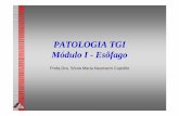 PATOLOGIA TGI Módulo I --Esôfago - ufjf.br´fago.pdf · PATOLOGIA TGI Módulo I --Esôfago Profa.Dra. Sônia Maria Neumann Cupolilo