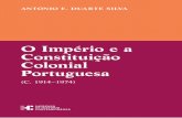 O Império e a Constituição Colonial Portuguesa · (vi) o constitucionalismo francês foi a sua matriz mais próxima. Não obstante tais “pré-compreensões constitucionais”,