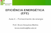EFICIÊNCIA ENERGÉTICA (EFE)bruno.martins/EFE/AULA 4 - EFE...Demanda = consumo de energia (kWh) de uma instalação dividido pelo tempo no qual se verificou tal consumo. Para faturamento