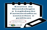 Ensino de Deontologia e Legislação Farmacêutica: …...Ensino de Deontologia e Legislação Farmacêutica: conceitos e práticas Conselho Regional de Farmácia do Estado de São