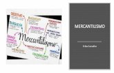 MERCANTILISMO - monteirolobatomaceio.com.br · Mercantilismo • Política econômica do Estado Moderno baseada no acúmulo de capitais. •A acumulação de capitais dá-se pela