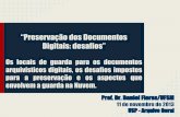 “Preservação dos Documentos Digitais: desafios”...“Preservação dos Documentos Digitais: desafios” Os locais de guarda para os documentos arquivísticos digitais, os desafios