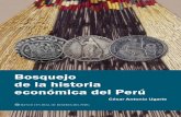 Bosquejo de la historia económica del Perú · 2020-01-25 · historia, al enseñarnos, cómo se han formado nuestros métodos de producción y de cambio, al revelarnos los resultados