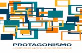 PROTAGONISMO - Escolas Transformadoras · 2017-06-16 · 6 7 O Programa Escolas Transformadoras é uma iniciativa da Ashoka, orga- nização global que reúne empreendedores sociais
