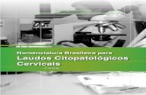 Nomenclatura Brasileira para Laudos Citopatológicos Cervicais · laudo dos exames citopatológicos. Nesse momento, iniciou-se discussão sobre seu impacto nas condutas clínicas