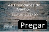As Prioridades do Senhor: Jesus Cristo · Jesus Cristo Mensagem 8/8 Texto: Mt 5.1-16 Fernando Leite 05 – 07 – 2009 Pregar. ... a justiça de vocês não exceder em muito a dos