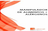 MANIPULADOR DE ALIMENTOS + ALÉRGENOS · 2019-04-24 · 4 info@laborali.com Tel.: 951024727/601202001 MANIPULADOR DE ALIMENTOS 1. INTRODUCCIÓN El manipulador es la persona que por