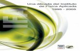 Una década del Instituto de Física Aplicada, 1995 - 2005digital.csic.es/bitstream/10261/2744/1/Una década del IFA, 1995-2005.pdf · El presente libro recoge la colección de trabajos