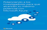 Potenciando a los investigadores para que alcancen su ......Microsoft Azure ofrece opciones de compra y precios flexibles para cualquier escenario en la nube, además ofrece una amplia
