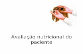 Avaliação nutricional do paciente · Nutrição é uma ciência quantitativa É fundamental se saber quanto de cada item é consumido pelo animal. São informações difíceis de