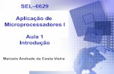 AAAA SEL–0629 Aplicação de Microprocessadores Aula 1 …iris.sel.eesc.usp.br/sel629/Aula 1 - Introducao.pdf · 2016-01-28 · Microcontrolador Intel 8051 Arquitetura Von Neumann