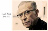 JEAN PAUL SARTRE - WordPress.com · Algumas frases de Sartre podem ajudar a compreender o existencialismo: "Não devo perguntar o que fizeram de mim, e sim o que vou fazer com o que