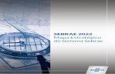 Mapa Estrategico 2022 - Sebrae Sebrae/Anexos...O Mapa Estratégico apresenta a síntese da estratégia do Sistema Sebrae para os próximos nove anos. No topo do mapa estão posicionadas