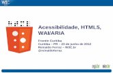 Acessibilidade, HTML5, WAI/ARIA...O W3C no Brasil O escritório brasileiro começou suas atividades em outubro de 2007. É uma iniciativa do CGI.br, que é o responsável por coordenar