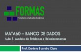 MATA60 BANCO DE DADOSformas.ufba.br/dclaro/mata60/Aula 3 - MER.pdf · O Modelo de Dados é a principal ferramenta que fornece a abstração a um BD. É um conjunto de conceitos que