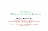 Hidrelétricas O Mito da Energia Verde (ou Limpa)... · 2018-04-25 · Hidrelétricas O Mito da Energia Verde (ou Limpa) Miguel Petrere Jr. Professor Titular-livre – ICB – UFPA