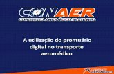 A utilização do prontuário digital no transporte aeromédico · 2020-01-16 · Resolução CFM 1.638/02 Art. 1º - Definir prontuário médico como o documento único constituído