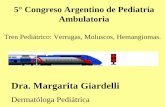 Dra. Margarita Giardelli · 2015-07-08 · • Verrugas Palmoplantar: Endofítica, exofítica y mosaico. • Verrugas Anogenitales: ... • Solo un 20% está presente en el nacimiento,