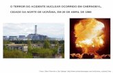 O TERROR DO ACIDENTE NUCLEAR OCORRIDO EM CHERNOBYL, … · 2012-04-12 · da energia nuclear, fora de controle." Em seguida enviou quase 600.000 pessoas, entre bombeiros, civis e