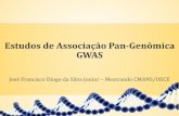 Estudos de Associação Pan-Genômica GWAS · 2015-11-25 · Estudos de Associação pan-genômica (GWAS) Os estudos de associação pan-genômica, ou Genome-wide Association Studies