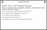 (PC-SP - 2011 - PC-SP - Delegado de Polícia) Para se ......(PC-SP - 2011 - PC-SP - Delegado de Polícia) Para se realizar um transplante cardíaco, considera-se como sinal de morte