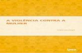 A VIOLÊNCIA CONTRA A MULHER · 2019-02-15 · ‐ 6 ‐ elaborado em 2009, o qual compõe os dados do Retrato das Desigualdades de Gênero e Raça, no que tange à violência. Existem