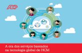 A era dos serviços baseados na tecnologia global …...12. State of the Outsourcing Industry, HfS Research, 2013 13. Nelson-Hall, in-depth study on the RPO industry, 2014 O uso inteligente