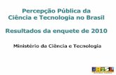 Percepção Pública da Ciência e Tecnologia no Brasil Resultados da …percepcaocti.cgee.org.br/wp-content/themes/cgee/files/... · 2015-07-09 · Razões para visitação e participação