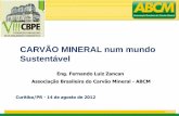 CARVÃO MINERAL num mundo Sustentávelcarvaomineral.com.br/arquivos/VIIICBPE.pdfA queda de 35%, ou quase 6 bilhões de litros, nas vendas de etanol nos últimos dois anos coloca em