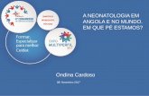 Ondina Cardoso · História da Neonatologia Década de 60 –iniciou-se a medicina neonatal moderna –aumento significativo de investimentos nas pesquisas em RN, principalmente prematuros