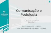 Comunicação e Podologia · Podologia”. “Poderá ajudar a modificar os conceitos errados relativos à Podologia, informar e ensinar de forma clara, dar uma maior dimensão do