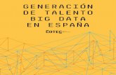 GENERACIÓN DE TALENTO BIG DATA EN ESPAÑA - Cotec · Así, la Red se consolidó en puerto y autopista de los datos. Un papel que todavía mantiene, pero que debe compartir con otros