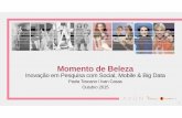 Momento de Beleza - ABA · 2015-10-02 · A eCMetrics é pioneira em metodologias online e interativas na América Latina, e construiu seu painel online proprietário atualmente um
