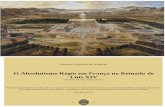 O Absolutismo Régio em França no Reinado de Luís XIV · 2020-01-21 · absolutismo, intitulando o trabalho de Absolutismo régio francês no reinado de Luís XIV – formas de