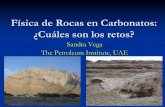 Física de Rocas en Carbonatos: ¿Cuáles son los retos?Física de Rocas en Carbonatos: ¿Cuáles son los retos? • Carbonatos y silisiclásticos son muy diferentes. • Mayoría