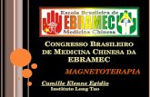 CONGRESSO BRASILEIRO MEDICINA CHINESA DA EBRAMEC · 2017-09-02 · O QUE É A MAGNETOTERAPIA? É um sistema de tratamento através da aplicação de campos magnéticos, nas áreas