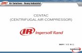 CENTAC (CENTRIFUGAL AIR COMPRESSOR)½¤프레샤계통/centac... · 2013-02-22 · Centrifugal Compressor 의 압축과정을설명할때는주로 원심식펌프의이론을이용한다.