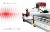 [OptiCNC]...materials as aluminum, brass, wood, acrylic, PVC, etc., or creased and knife system and work with materials like cardboard, vinyl, leather, etc. Customers can also opt