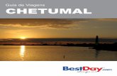 Guia de Viagens CHETUMAL - BestDay.com · musicais adotados pela população de Chetumal, enquanto que o “pasacalle” e o “calabaceado” são os estilos de dança mais populares