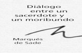 Diálogo entre unseronoser.free.fr/sade/1782 Diálogo entre un sacerdote y un moribundo.pdf · Diálogo entre un sacerdote y un moribundo Marqués de Sade Compilación, versión y