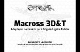 Macross 3D&T38bca89c3d8a7526dacad1a6c03bab61.jamboeditora.com.br/.../3det-macross.p… · sistema 3D&T. Pensamos em fazer uma série de artigos, mas a verdade é que esse universo
