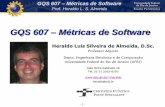 GQS 607 Métricas de Softwareheraldo/gqs607_slides.pdf · GQS 607 – Métricas de Software Prof. Heraldo L. S. Almeida - 15 - Definição Exemplo Medida Valor quantitativo da extensão,