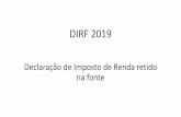DIRF 2019 - Grupo Módulos · 2019-02-18 · apresentar a Dirf 2019 relativa ao ano-calendário de 2018 até o último dia útil do mês subsequente ao da ocorrência do evento, exceto